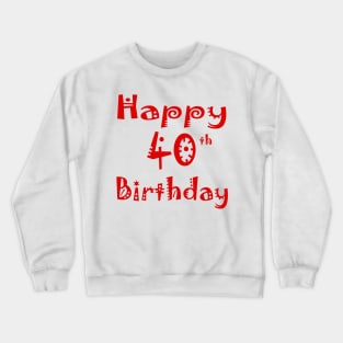 Happy 40th Birthday Forty years Young Crewneck Sweatshirt